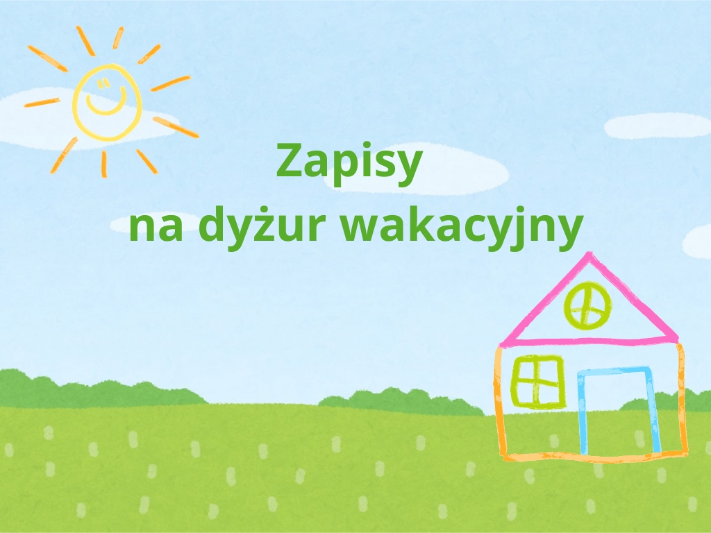 Napis zapisy na dyżur wakacyjny na niebie. Na dole trawa i domek.