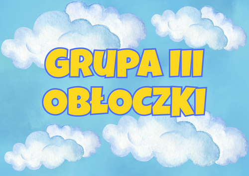 Na niebieskim tle napis grupa III obłoczki w tle chmury.