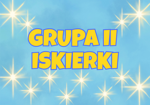 Na niebieskim tle napis grupa II iskierki w tle świecące gwiazdy.