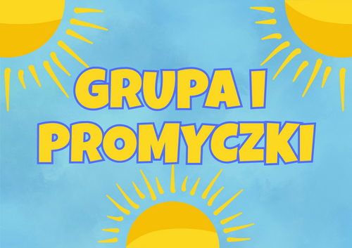 Na niebieskim tle napis grupa I prmyczki po bokach promienie słońca