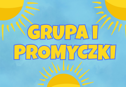 Na niebieskim tle napis grupa I promyczki po bokach promienie słońca.