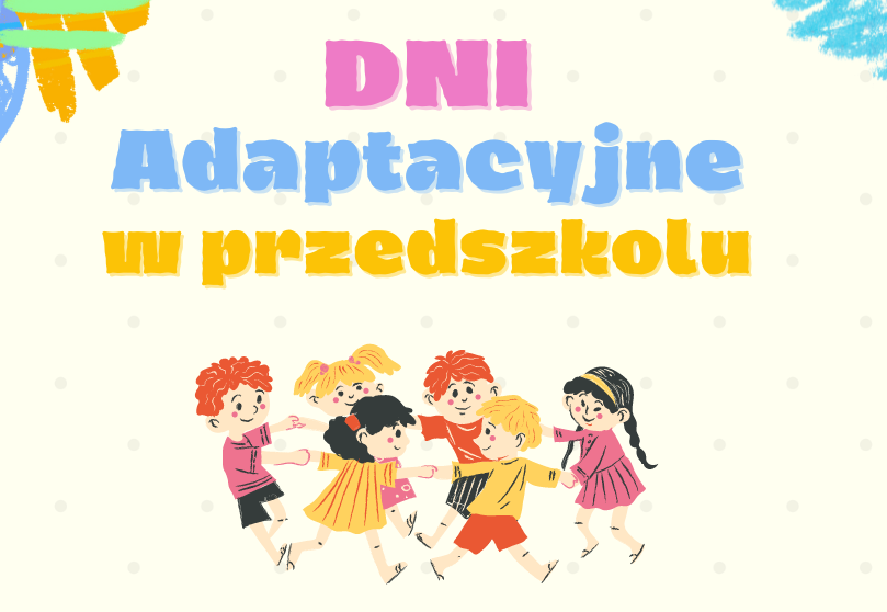 Napis dni adaptacyjne w przedszkolu na beżowym tle pięcioro dzieci tańczy w kole.